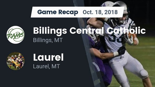 Watch this highlight video of the Billings Central Catholic (Billings, MT) football team in its game Recap: Billings Central Catholic  vs. Laurel  2018 on Oct 18, 2018