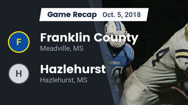 Watch this highlight video of the Franklin County (Meadville, MS) football team in its game Recap: Franklin County  vs. Hazlehurst  2018 on Oct 5, 2018