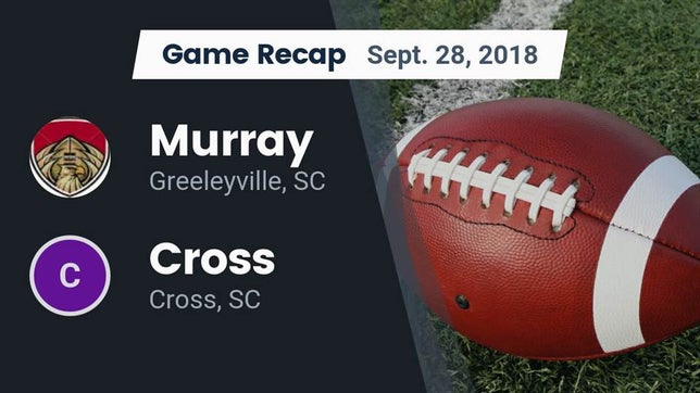 Watch this highlight video of the C.E. Murray (Greeleyville, SC) football team in its game Recap: Murray  vs. Cross  2018 on Sep 28, 2018