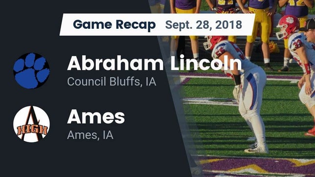 Watch this highlight video of the Lincoln (Council Bluffs, IA) football team in its game Recap: Abraham Lincoln  vs. Ames  2018 on Sep 28, 2018