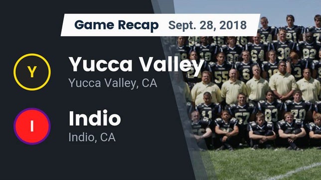 Watch this highlight video of the Yucca Valley (CA) football team in its game Recap: Yucca Valley  vs. Indio  2018 on Sep 28, 2018
