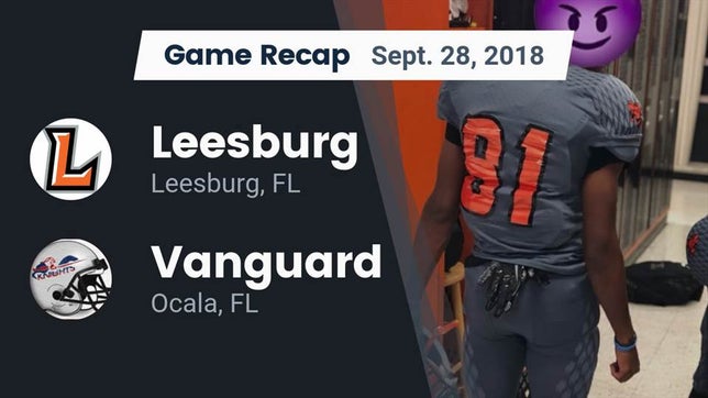 Watch this highlight video of the Leesburg (FL) football team in its game Recap: Leesburg  vs. Vanguard  2018 on Sep 28, 2018