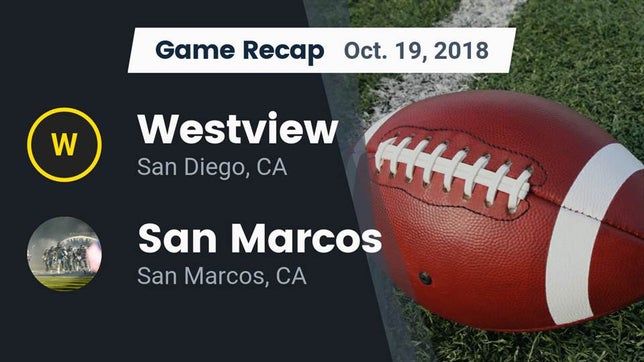 Watch this highlight video of the Westview (San Diego, CA) football team in its game Recap: Westview  vs. San Marcos  2018 on Oct 19, 2018