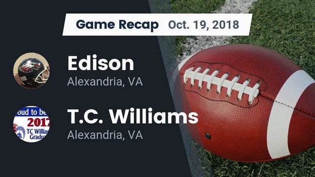 Watch this highlight video of the Edison (Alexandria, VA) football team in its game Recap: Edison  vs. T.C. Williams 2018 on Oct 19, 2018