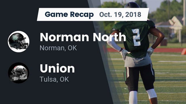 Watch this highlight video of the Norman North (Norman, OK) football team in its game Recap: Norman North  vs. Union  2018 on Oct 19, 2018