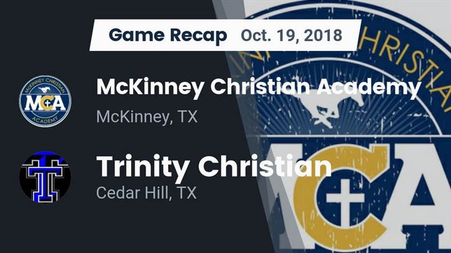 Watch this highlight video of the McKinney Christian Academy (McKinney, TX) football team in its game Recap: McKinney Christian Academy vs. Trinity Christian  2018 on Oct 19, 2018