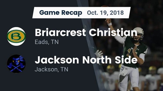 Watch this highlight video of the Briarcrest Christian (Eads, TN) football team in its game Recap: Briarcrest Christian  vs. Jackson North Side  2018 on Oct 19, 2018