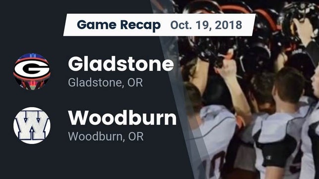 Watch this highlight video of the Gladstone (OR) football team in its game Recap: Gladstone  vs. Woodburn  2018 on Oct 19, 2018