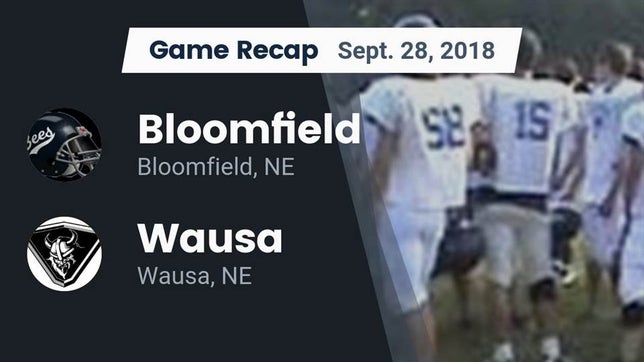 Watch this highlight video of the Bloomfield (NE) football team in its game Recap: Bloomfield  vs. Wausa  2018 on Sep 28, 2018