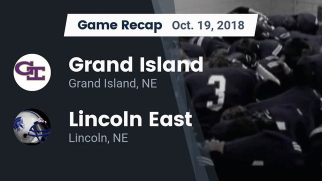 Watch this highlight video of the Grand Island (NE) football team in its game Recap: Grand Island  vs. Lincoln East  2018 on Oct 19, 2018