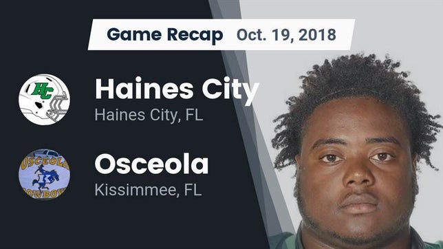 Watch this highlight video of the Haines City (FL) football team in its game Recap: Haines City  vs. Osceola  2018 on Oct 19, 2018