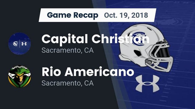 Watch this highlight video of the Capital Christian (Sacramento, CA) football team in its game Recap: Capital Christian  vs. Rio Americano  2018 on Oct 19, 2018