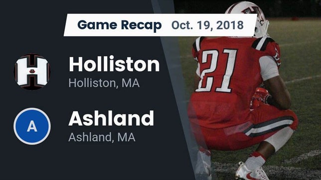 Watch this highlight video of the Holliston (MA) football team in its game Recap: Holliston  vs. Ashland  2018 on Oct 19, 2018
