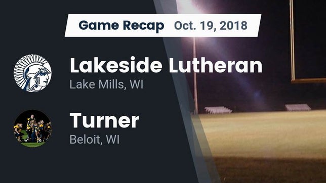 Watch this highlight video of the Lakeside Lutheran (Lake Mills, WI) football team in its game Recap: Lakeside Lutheran  vs. Turner  2018 on Oct 19, 2018