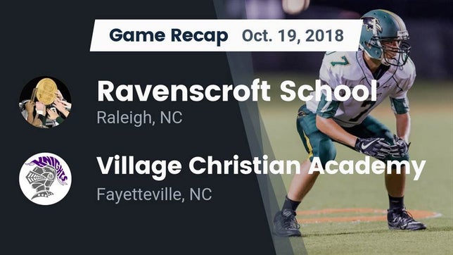 Watch this highlight video of the Ravenscroft (Raleigh, NC) football team in its game Recap: Ravenscroft School vs. Village Christian Academy  2018 on Oct 19, 2018