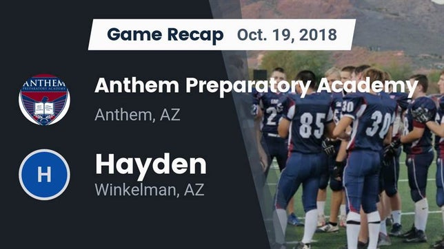 Watch this highlight video of the Anthem Prep (Anthem, AZ) football team in its game Recap: Anthem Preparatory Academy vs. Hayden  2018 on Oct 19, 2018