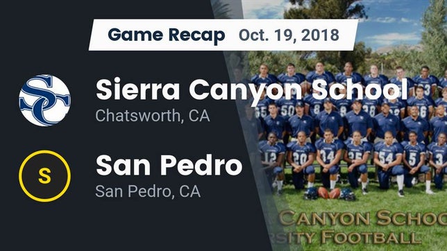 Watch this highlight video of the Sierra Canyon (Chatsworth, CA) football team in its game Recap: Sierra Canyon School vs. San Pedro  2018 on Oct 19, 2018