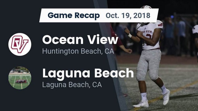 Watch this highlight video of the Ocean View (Huntington Beach, CA) football team in its game Recap: Ocean View  vs. Laguna Beach  2018 on Oct 19, 2018