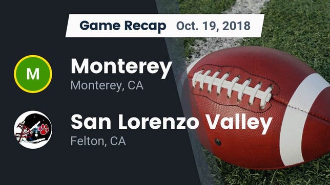 Watch this highlight video of the Monterey (CA) football team in its game Recap: Monterey  vs. San Lorenzo Valley  2018 on Oct 19, 2018