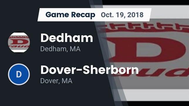 Watch this highlight video of the Dedham (MA) football team in its game Recap: Dedham  vs. Dover-Sherborn  2018 on Oct 19, 2018