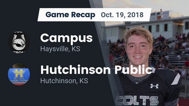 Watch this highlight video of the Haysville Campus (Wichita, KS) football team in its game Recap: Campus  vs. Hutchinson Public  2018 on Oct 19, 2018