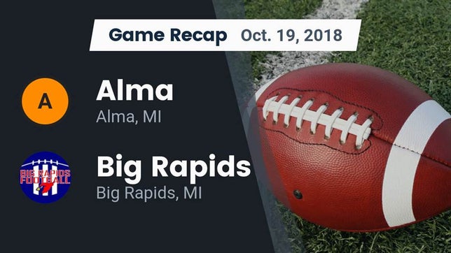 Watch this highlight video of the Alma (MI) football team in its game Recap: Alma  vs. Big Rapids  2018 on Oct 19, 2018