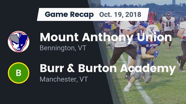 Watch this highlight video of the Mount Anthony (Bennington, VT) football team in its game Recap: Mount Anthony Union  vs. Burr & Burton Academy  2018 on Oct 19, 2018