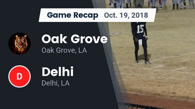 Watch this highlight video of the Oak Grove (LA) football team in its game Recap: Oak Grove  vs. Delhi  2018 on Oct 19, 2018