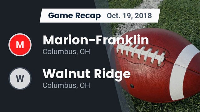 Watch this highlight video of the Marion-Franklin (Columbus, OH) football team in its game Recap: Marion-Franklin  vs. Walnut Ridge  2018 on Oct 19, 2018