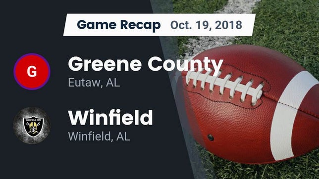 Watch this highlight video of the Greene County (Eutaw, AL) football team in its game Recap: Greene County  vs. Winfield  2018 on Oct 19, 2018