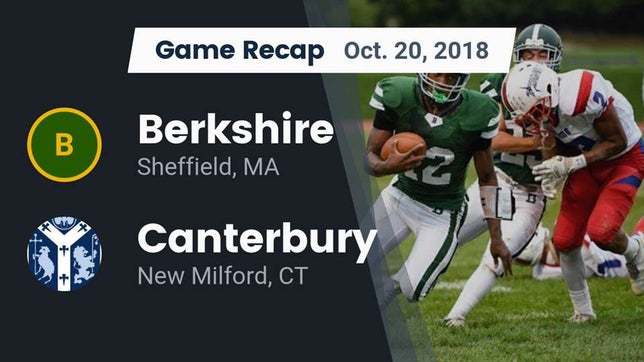 Watch this highlight video of the Berkshire School (Sheffield, MA) football team in its game Recap: Berkshire  vs. Canterbury  2018 on Oct 20, 2018