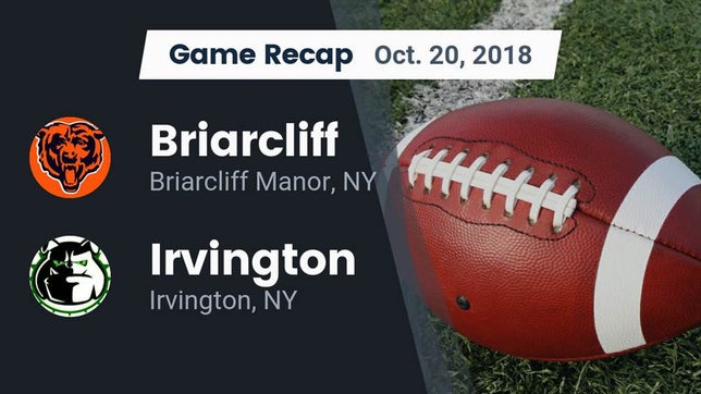 Watch this highlight video of the Briarcliff (Briarcliff Manor, NY) football team in its game Recap: Briarcliff  vs. Irvington  2018 on Oct 20, 2018