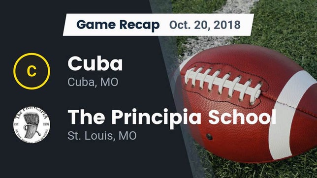 Watch this highlight video of the Cuba (MO) football team in its game Recap: Cuba  vs. The Principia School 2018 on Oct 20, 2018