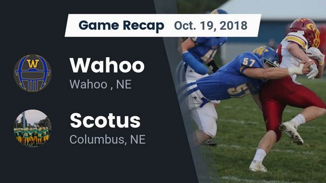 Watch this highlight video of the Wahoo (NE) football team in its game Recap: Wahoo  vs. Scotus  2018 on Oct 19, 2018