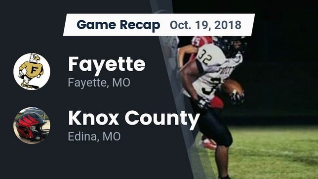 Watch this highlight video of the Fayette (MO) football team in its game Recap: Fayette  vs. Knox County  2018 on Oct 19, 2018