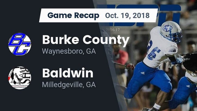 Watch this highlight video of the Burke County (Waynesboro, GA) football team in its game Recap: Burke County  vs. Baldwin  2018 on Oct 19, 2018