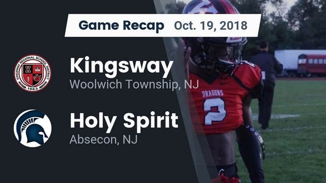 Watch this highlight video of the Kingsway (Woolwich Township, NJ) football team in its game Recap: Kingsway  vs. Holy Spirit  2018 on Oct 19, 2018