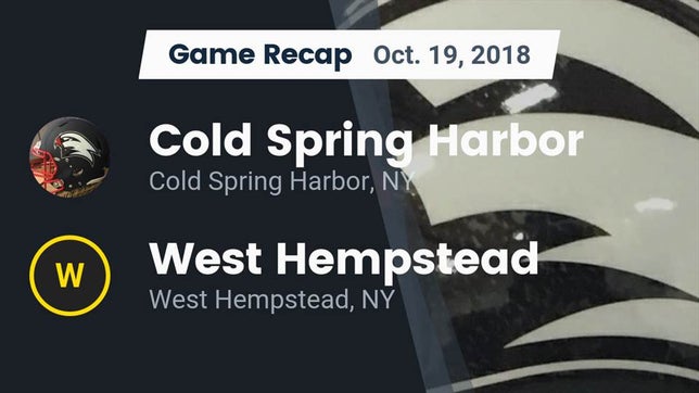 Watch this highlight video of the Cold Spring Harbor (NY) football team in its game Recap: Cold Spring Harbor  vs. West Hempstead  2018 on Oct 19, 2018
