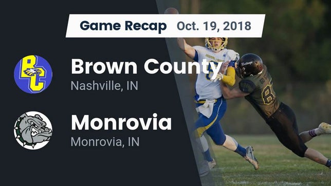 Watch this highlight video of the Brown County (Nashville, IN) football team in its game Recap: Brown County  vs. Monrovia  2018 on Oct 19, 2018