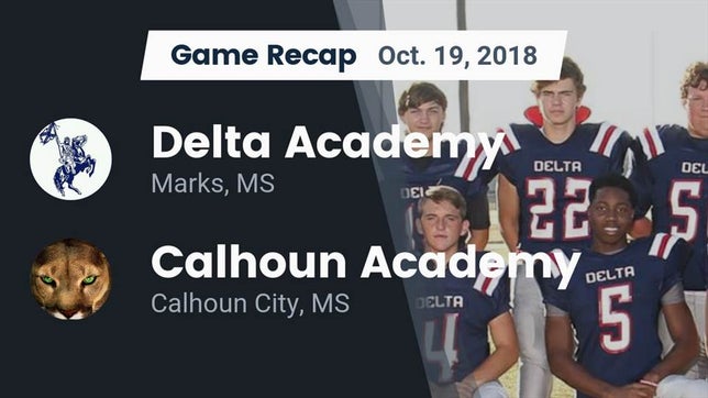 Watch this highlight video of the Delta Academy (Marks, MS) football team in its game Recap: Delta Academy  vs. Calhoun Academy 2018 on Oct 19, 2018