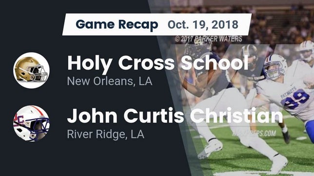 Watch this highlight video of the Holy Cross (New Orleans, LA) football team in its game Recap: Holy Cross School vs. John Curtis Christian  2018 on Oct 19, 2018