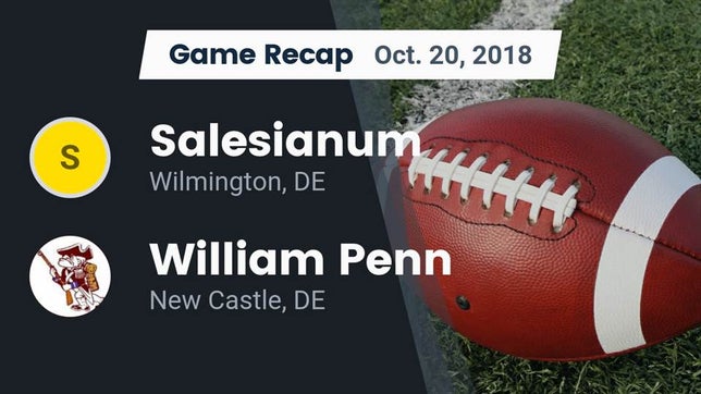 Watch this highlight video of the Salesianum (Wilmington, DE) football team in its game Recap: Salesianum  vs. William Penn  2018 on Oct 20, 2018