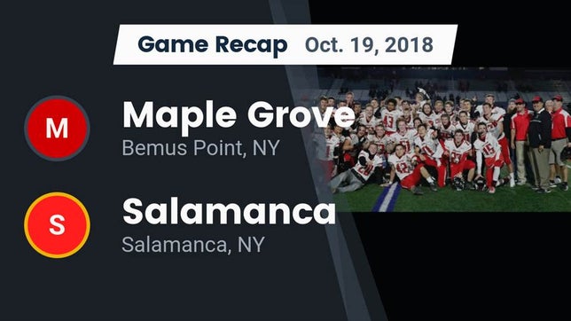 Watch this highlight video of the Maple Grove (Bemus Point, NY) football team in its game Recap: Maple Grove vs. Salamanca  2018 on Oct 19, 2018
