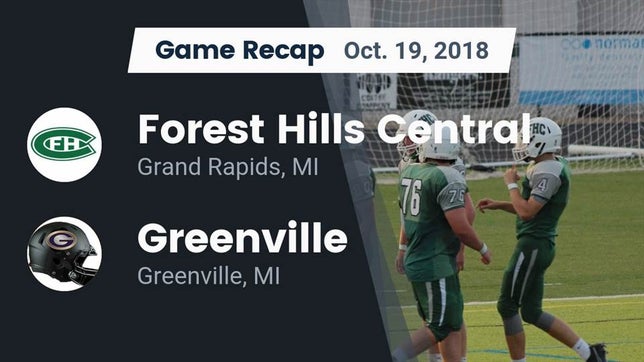 Watch this highlight video of the Forest Hills Central (Grand Rapids, MI) football team in its game Recap: Forest Hills Central  vs. Greenville  2018 on Oct 19, 2018