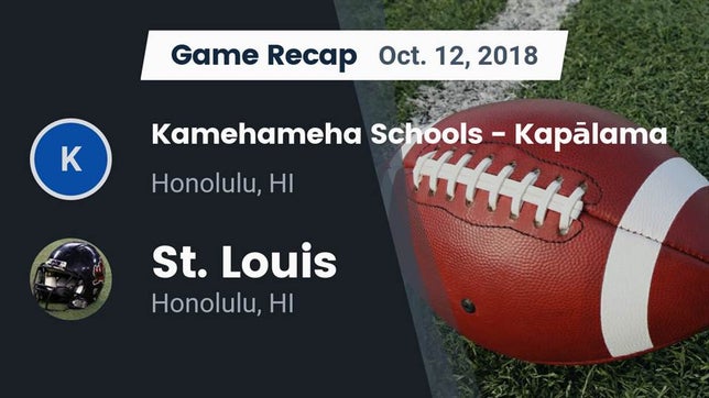 Watch this highlight video of the Kamehameha Kapalama (Honolulu, HI) football team in its game Recap: Kamehameha Schools - Kapalama vs. St. Louis  2018 on Oct 12, 2018