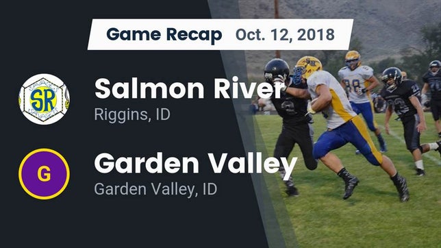 Watch this highlight video of the Salmon River (Riggins, ID) football team in its game Recap: Salmon River  vs. Garden Valley  2018 on Oct 12, 2018
