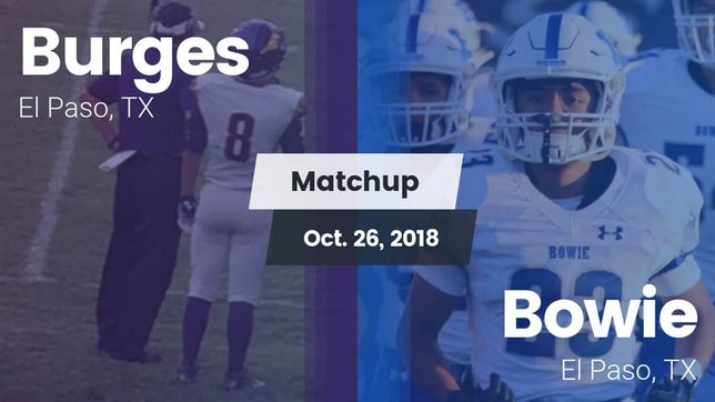 Watch this highlight video of the Burges (El Paso, TX) football team in its game Matchup: Burges  vs. Bowie  2018 on Oct 26, 2018