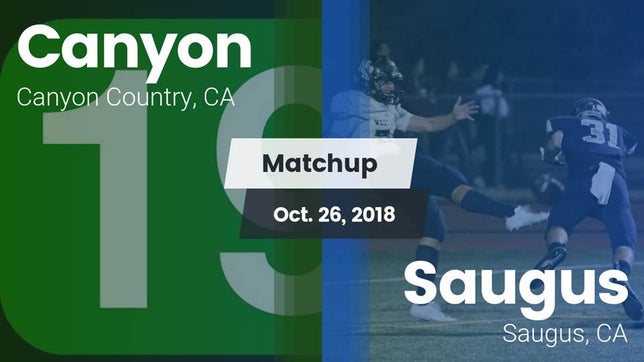 Watch this highlight video of the Canyon (Canyon Country, CA) football team in its game Matchup: Canyon  vs. Saugus  2018 on Oct 26, 2018