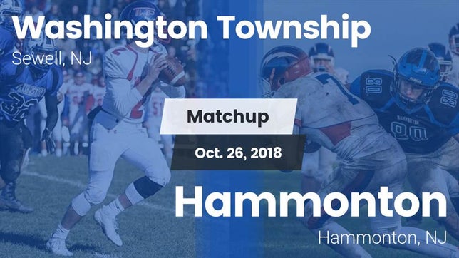 Watch this highlight video of the Washington Township (Sewell, NJ) football team in its game Matchup: Washington Township vs. Hammonton  2018 on Oct 26, 2018
