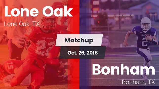 Watch this highlight video of the Lone Oak (TX) football team in its game Matchup: Lone Oak  vs. Bonham  2018 on Oct 26, 2018